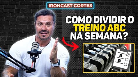 A DIVISÃO DE TREINO ABC 5X POR SEMANA É VÁLIDA IRONCAST CORTES YouTube