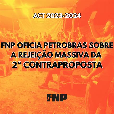 Act Fnp Oficia Petrobras Sobre A Rejei O Da