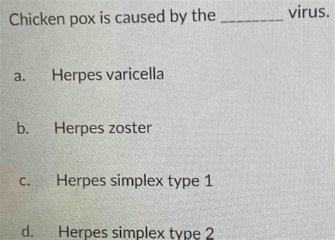 Solved Chicken Pox Is Caused By The Virus A Herpes Varicella B