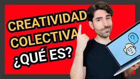 ¿qué Es La Creatividad Colectiva 🤯 Vlog 737 Youtube