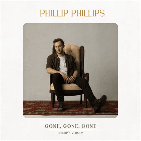 Phillip Phillips Gone Gone Gone Phillips Version Lyrics Genius