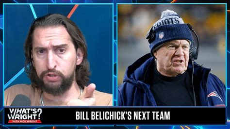 Nick Picks Best Landing Spot For Patriots Hc Bill Belichick Whats