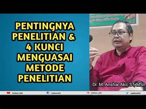 Pentingnya Penelitian Kunci Menguasai Metode Penelitian Anshar