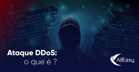 Ataque DDoS o que é AllEasy