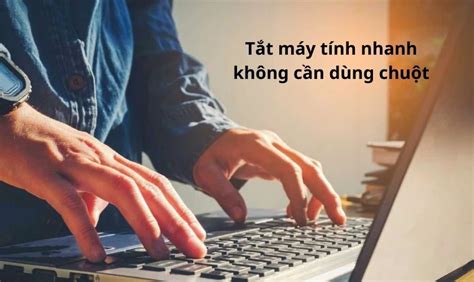 Cách tắt màn hình máy tính bằng bàn phím nhanh chóng