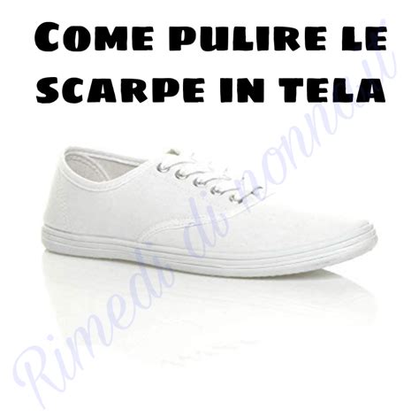 Come Pulire Le Scarpe In Tela Rimedi Di Nonna Semplici E Naturali