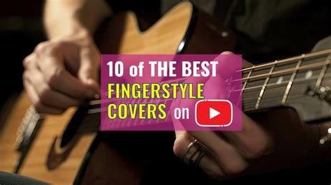 10 Of The Best Fingerstyle Guitar Covers On Youtube