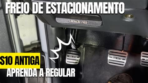 Como Regular O Freio De Estacionamento Da S Antiga