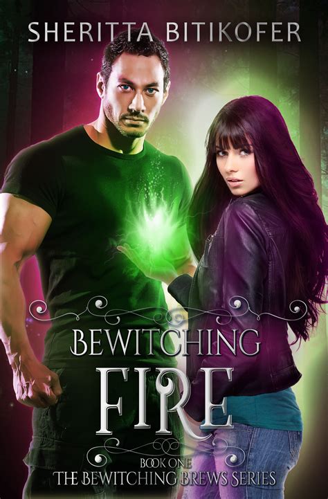 Bewitching Fire Book 1 Of Bewitching Brews By Sheritta Bitikofer