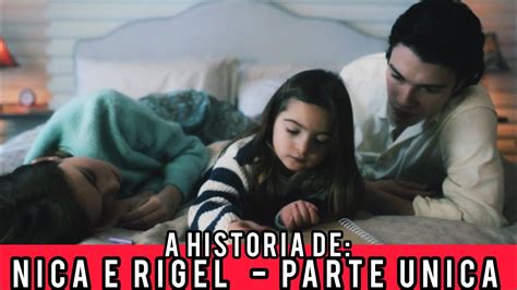 A Hist Ria De Nica E Rigel Parte Nica Youtube