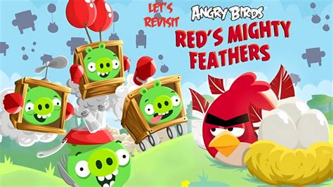 Let S Revisit Angry Birds Red S Mighty Feathers YouTube