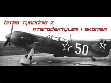 War Thunder Bitwa Tygodnia z Pterodaktylem i Skoniem Ławoczkin w