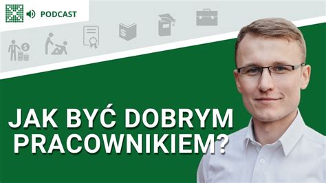 Jak By Dobrym Pracownikiem Podcast Youtube