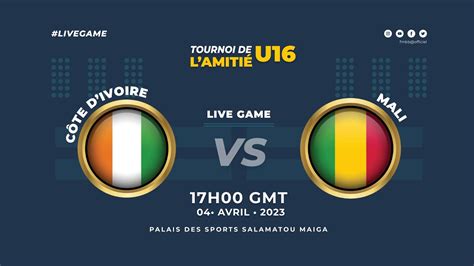 Live C Te D Ivoire Vs Mali I Tournoi International De L Amiti U