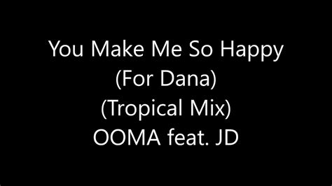 You Make Me So Happy For Dana Tropical Mix Ooma Feat Jd Youtube