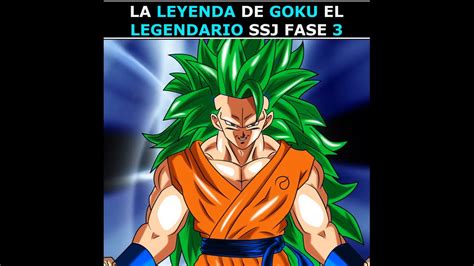 La Leyenda De Goku El Legendario Super Saiyajin Fase Youtube