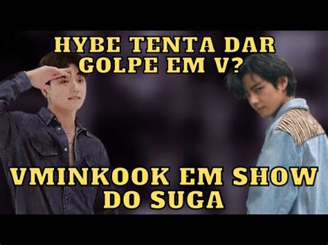 HYBE TENTA TIRAR VANTAGEM DE TAEHYUNG VMINKOOK NO SHOW DO SUGA E