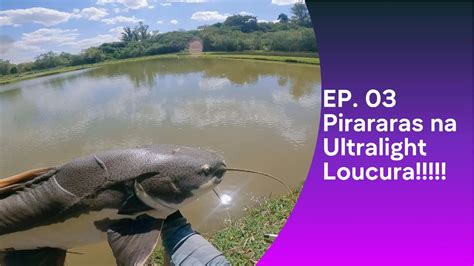 Pesca De Pirararas Na Ultralight A Briga Insana Youtube