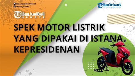 Jadi Kendaraan Operasional Intip Spek Motor Listrik Yang Dipakai Di