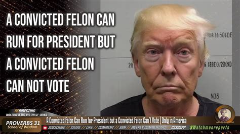 A Convicted Felon Can Run For President But A Convicted Felon Cant