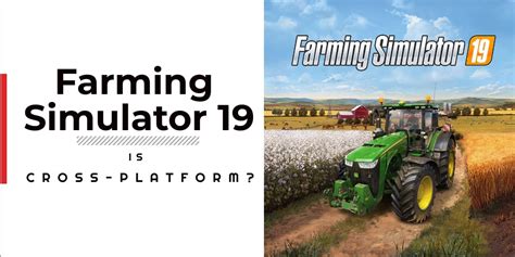 Is Farming Simulator 19 Cross Platform In 2023 GameGrinds