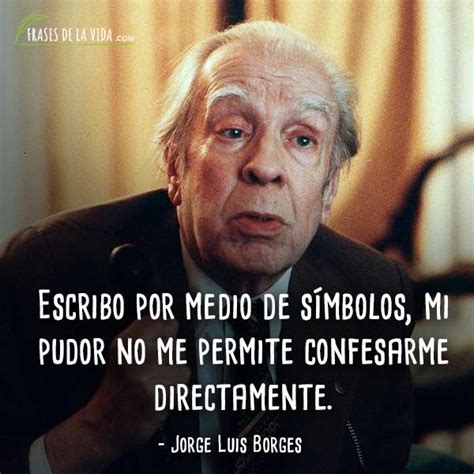 Frases De Jorge Luis Borges La Eternidad De La Escritura Im Genes