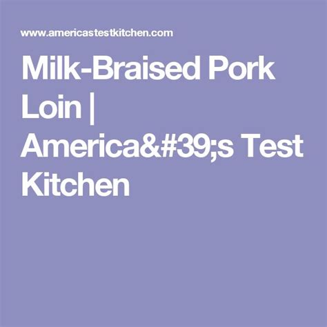 Milk Braised Pork Loin America S Test Kitchen Recipe Receita