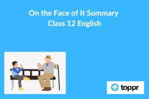 On The Face Of It Summary Class English First Flight