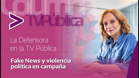 Columna De La Defensora En La Tv Pública Fake News Y Violencia