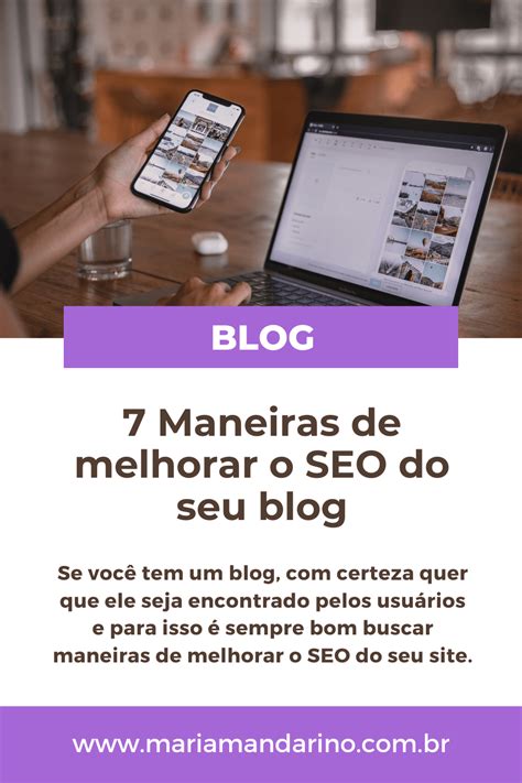 7 Maneiras De Melhorar O Seo Do Seu Blog Maria Mandarino