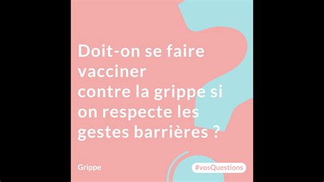 4 Doit On Se Faire Vacciner Contre La Grippe Si On Respecte Les Gestes