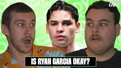 Is Ryan Garcia Okay 065 YouTube