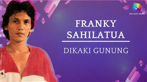 Franky Sahilatua Dikaki Gunung Music Video YouTube