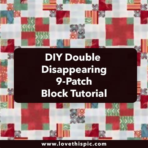 Diy Double Disappearing 9 Patch Block Tutorial