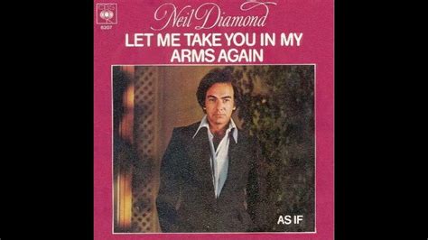 Neil Diamond Let Me Take You In My Arms Again Youtube