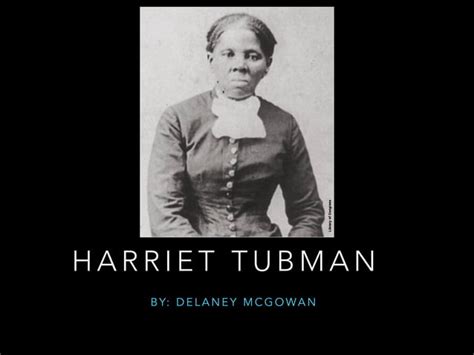 Harriet Tubman By Delaney PPT