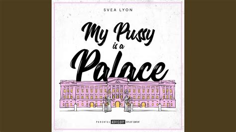 My Pussy Is A Palace YouTube