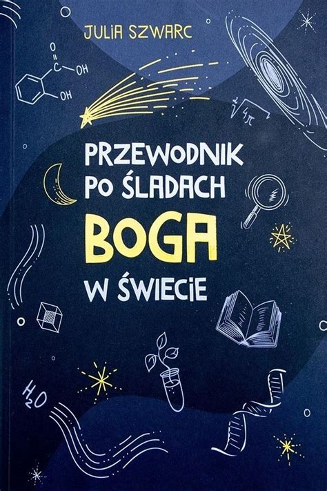 Przewodnik po śladach Boga w świecie Julia Szwarc