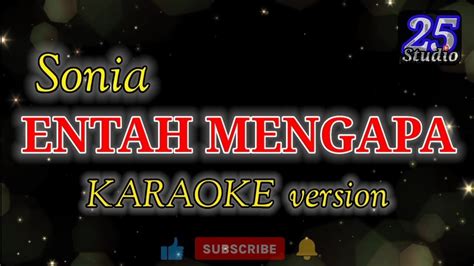 ENTAH MENGAPA SONIA Karaoke Version Entah Mengapa Rindu Hatiku