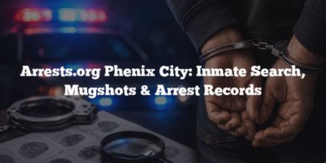 The Phenix City Al Mugshots A Comprehensive Guide To Alabamas Most Notorious Mugshots