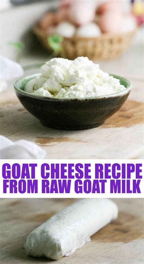 How To Make Goat Cheese Recipe Goat Cheese Recipes Goat Milk