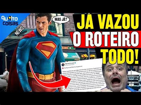 TAVA DEMORANDO ROTEIRO DE SUPERMAN JÁ CAIU NA NET E EU CONTO TUDO PRA