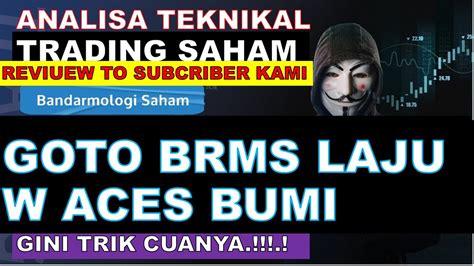 Analisa Saham Ihsg Goto Brms Laju W Aces Bumi Gini