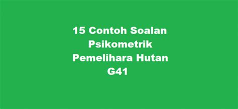 15 Contoh Soalan Psikometrik Pemelihara Hutan G41 Kerjaya2u