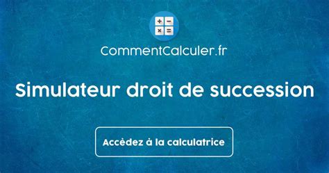 Simulateur Droit De Succession Faites Le Calcul Dun Droit De Succession