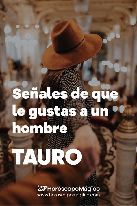 Cómo Saber Si Le Gustas A Un Hombre Tauro En 6 Señales ♉ En 2020 Con