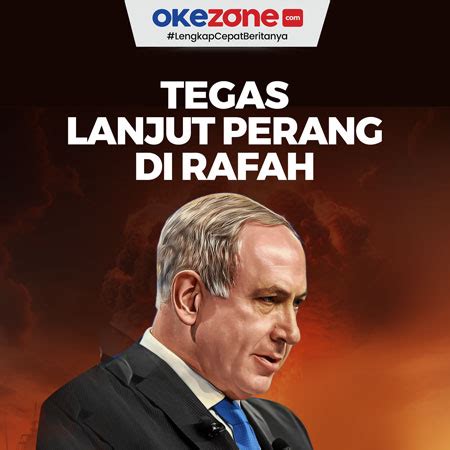 Netanyahu Tegaskan Israel Akan Lanjutkan Perang Di Rafah Foto