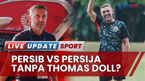 Matchday Persib Vs Persija Macan Kemayoran Terancam Tanpa Thomas Doll