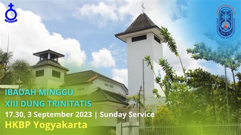 IBADAH MINGGU XIII DUNG TRINITATIS HKBP YOGYAKARTA 3 SEPTEMBER 2023