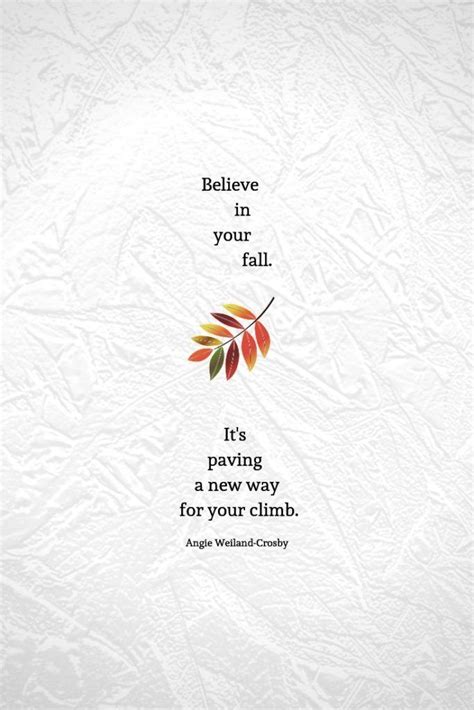 A Quote With Leaves On It That Says Believe In Your Fall Its Paving A